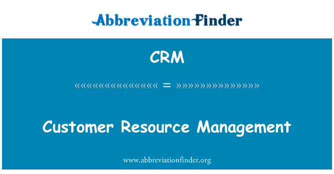 CRM: Customer Resource Management
