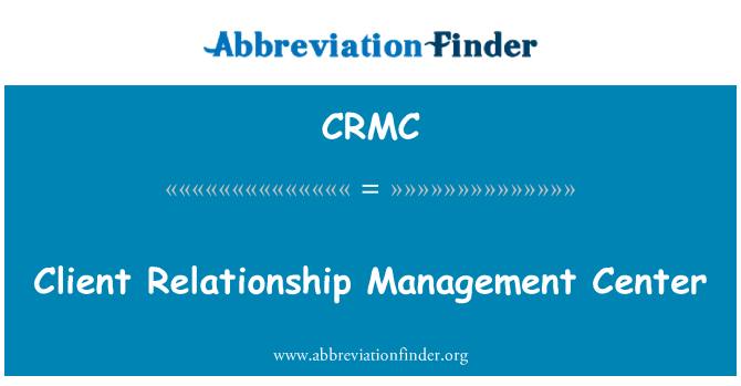 CRMC: Client Relationship Management Center
