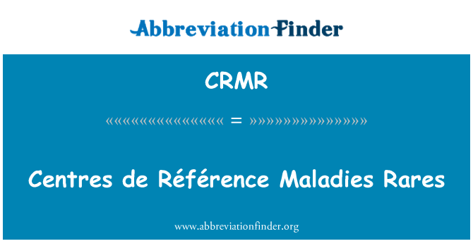 CRMR: 中心 de Référence 个稀有的疾病