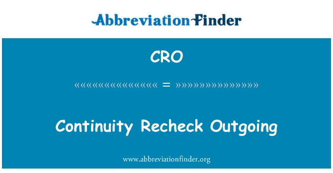 CRO: Continuity Recheck Outgoing