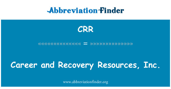 CRR: Career and Recovery Resources, Inc.