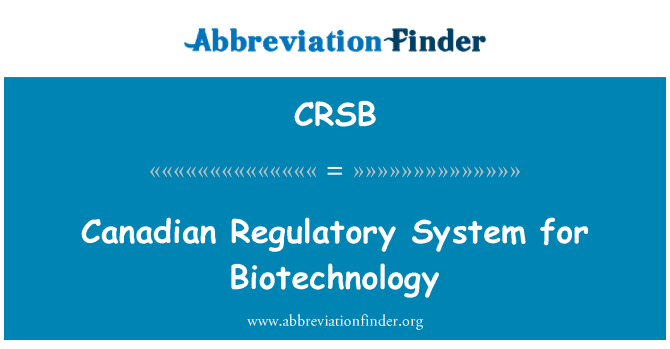CRSB: Canadian Regulatory System for Biotechnology