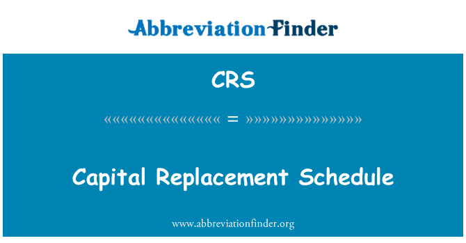 CRS: Capital Replacement Schedule