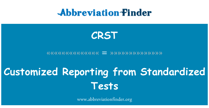 CRST: Personnalisés de rapports de Tests standardisés