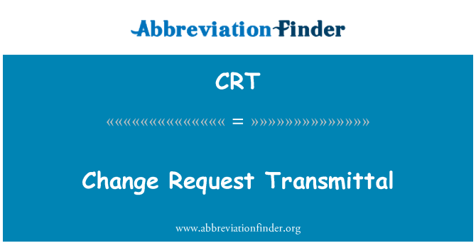 CRT: Transmittal cais am newid