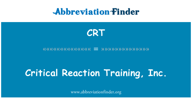 CRT: Critical Reaction Training, Inc.