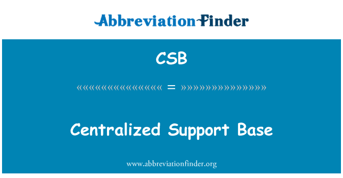 CSB: केंद्रीकृत समर्थन बेस
