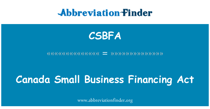 CSBFA: Canada Small Business financiering Act