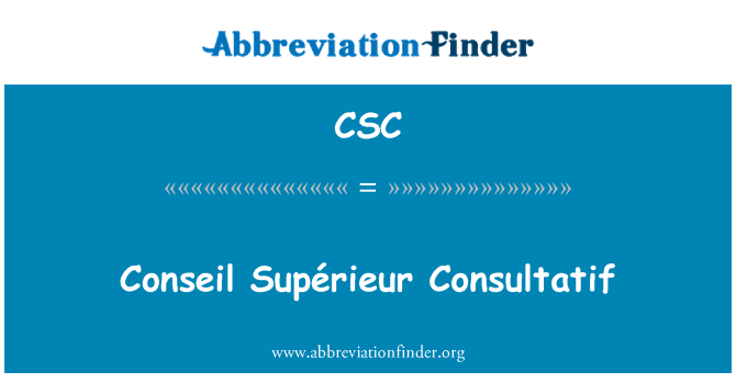 CSC: Conseil Supérieur Consultatif