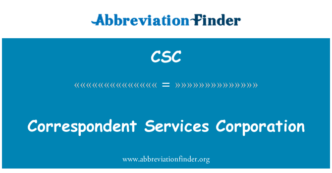 CSC: Correspondent Services Corporation