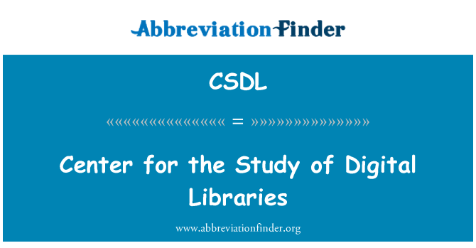 CSDL: Center for the Study of Digital Libraries
