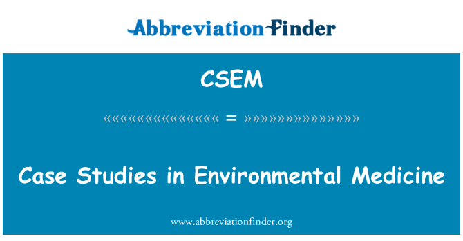 CSEM: Case Studies in Environmental Medicine