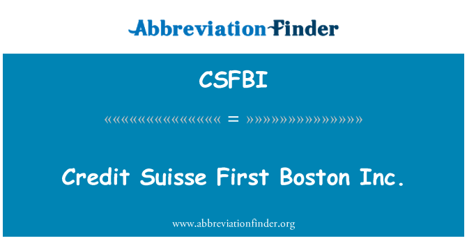 CSFBI: Kredito Suisse pirmasis Boston Inc