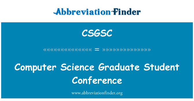 CSGSC: Computer Science Graduate Student Conference