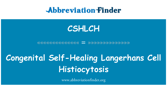 CSHLCH: Angeborene Selbstheilung Langerhans-Zell-Histiozytose