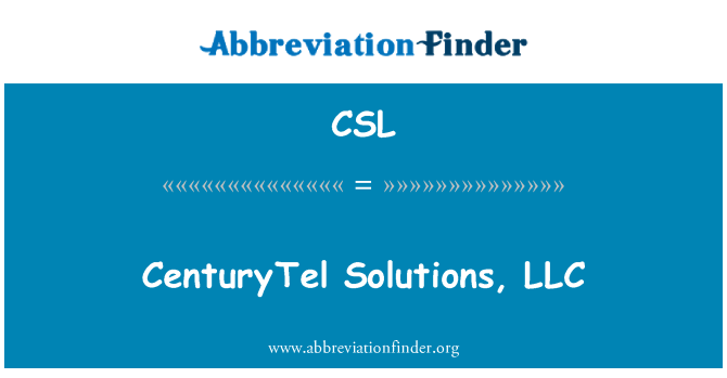 CSL: CenturyTel Solutions, LLC