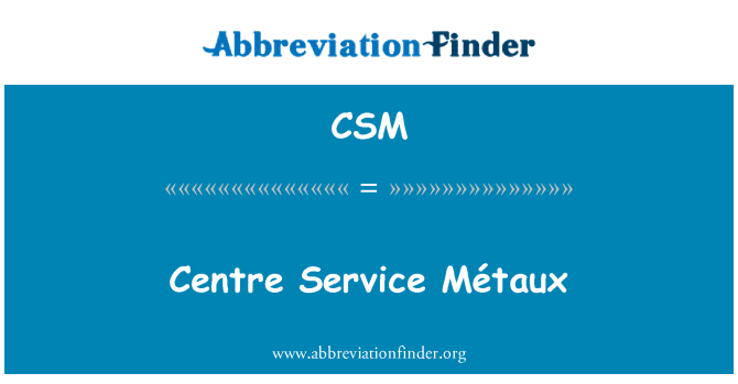 CSM: Keskuse teenus Métaux