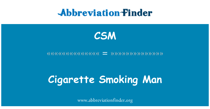 CSM: Cigarette Smoking Man