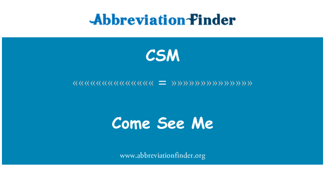 CSM: مجھے دیکھنے آ