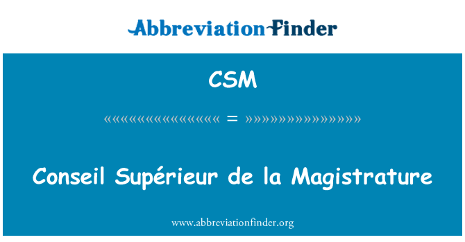 CSM: Conseil SupÃ © rieur de la Magistrature