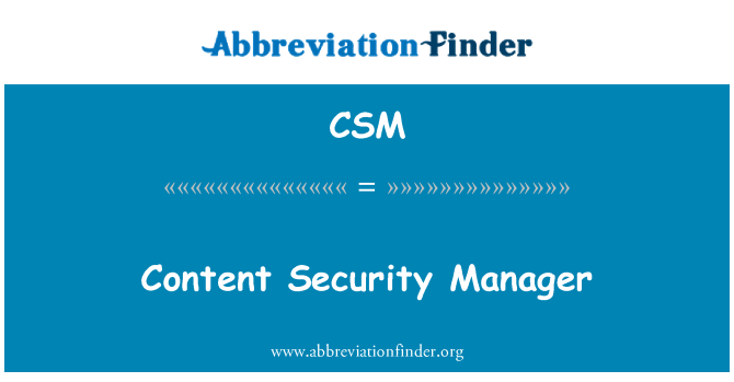 CSM: Content Security Manager