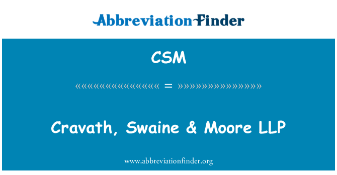 CSM: Cravath, Swaine & Moore LLP