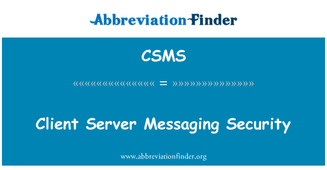 CSMS: Client Server Messaging Security