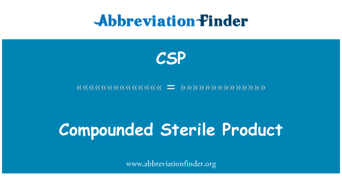CSP: Compounded Sterile Product