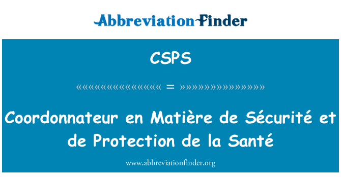 CSPS: Coordonnateur en Matière de Sécurité et de perlindungan de la Santé
