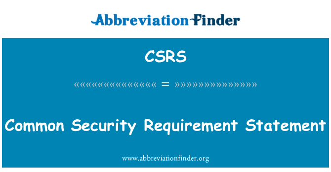 CSRS: Common Security Requirement Statement