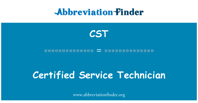 CST: Certified Service Technician