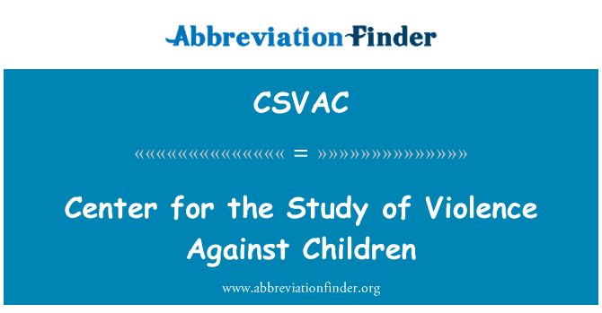 CSVAC: Center for the Study of Violence Against Children