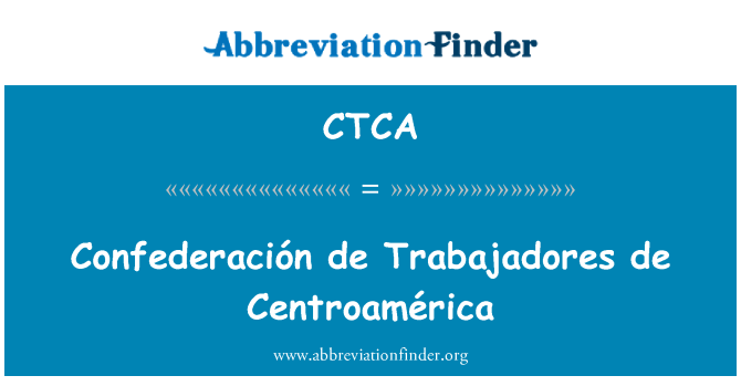 CTCA: Confederación de Trabajadores de Centroamérica