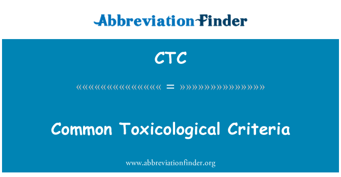 CTC: Critérios comuns de toxicológicos