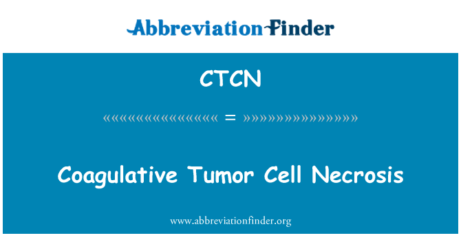 CTCN: Coagulative Tumor celle nekrose