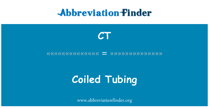 CT: Coiled Tubing