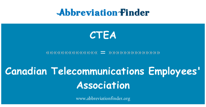 CTEA: Canadian Telecommunications Employees' Association