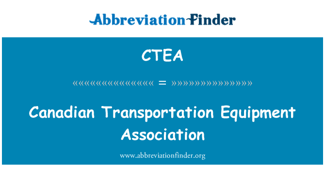 CTEA: Canadian Transportation Equipment Association