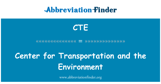 CTE: Center for Transportation and the Environment
