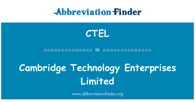 CTEL: Cambridge Technology Enterprises Limited