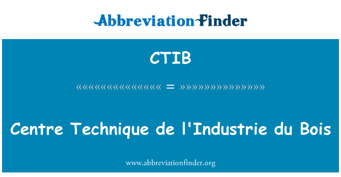 CTIB: Centre Technique de l'Industrie du Bois