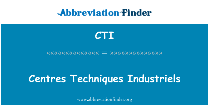 CTI: Industriels technegau canolfannau