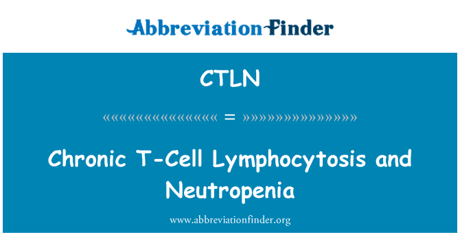 CTLN: Chronic T-Cell Lymphocytosis and Neutropenia