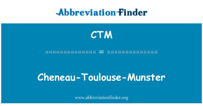 CTM: Cheneau-Toulouse-Munster