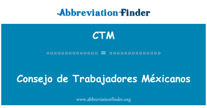 CTM: Consejo de Trabajadores Méxicanos