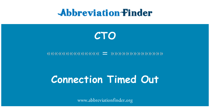 CTO: Connection Timed Out
