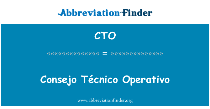 CTO: Consejo Técnico Operativo