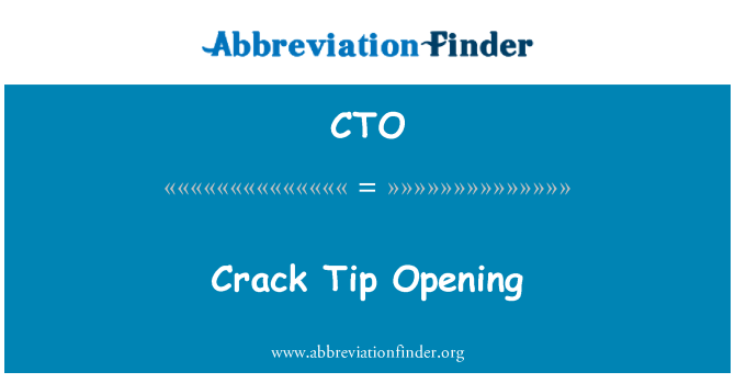 CTO: Crack Tip Opening