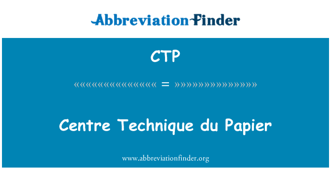 CTP: Centre Technique du Papier