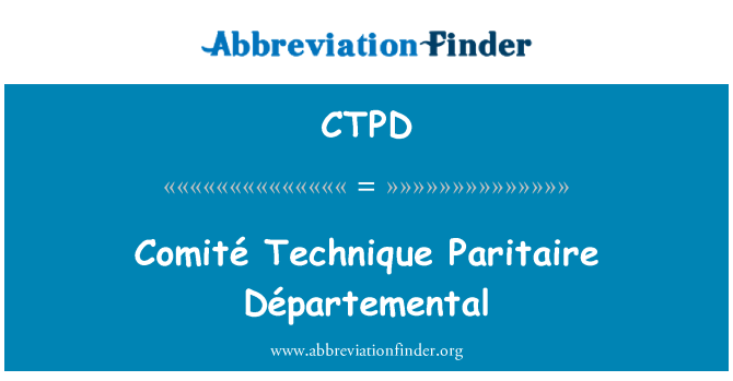 CTPD: Comité teknik Paritaire Départemental